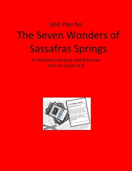 Literature Unit for The Seven Wonders of Sassafras Springs: Complete Literature and Grammar Activities for Grades 4-8