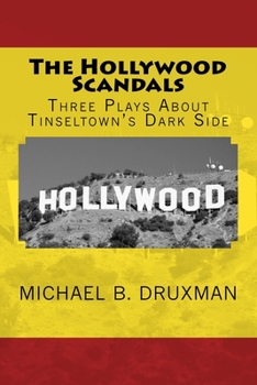 Paperback The Hollywood Scandals: Three Plays About Tinseltown's Dark Side Book