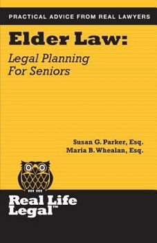 Elder Law: Legal Planning for Seniors (A Real Life Legal Guide)