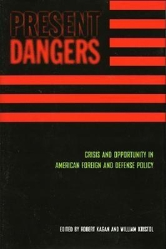 Hardcover Present Dangers: Crisis and Opportunity in America's Foreign and Defense Policy Book