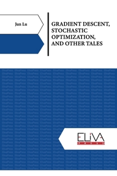 Paperback Gradient Descent, Stochastic Optimization, and Other Tales Book