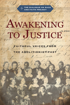 Paperback Awakening to Justice: Faithful Voices from the Abolitionist Past Book