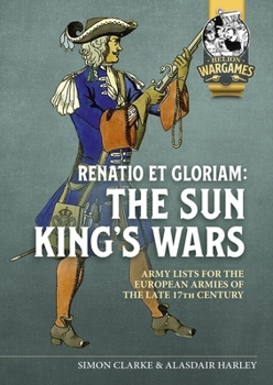 Paperback Renatio Et Gloriam: The Sun King's Wars: Army Lists for the European Armies of the Late 17th Century Book