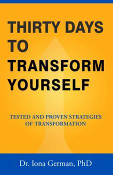 Paperback Thirty Days to Transform Yourself: Tested and Proven Strategies of Transformation Book