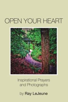 Paperback Open Your Heart: Inspirational Prayers and Photographs Book