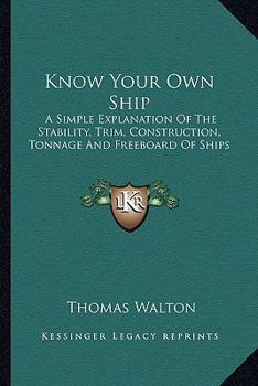 Paperback Know Your Own Ship: A Simple Explanation Of The Stability, Trim, Construction, Tonnage And Freeboard Of Ships Book