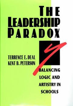 Hardcover The Leadership Paradox: Balancing Logic and Artistry in Schools Book