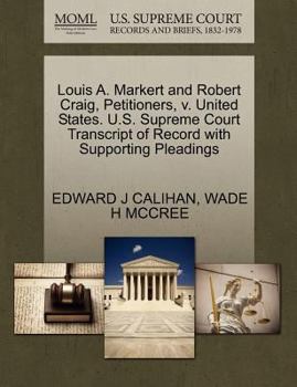 Paperback Louis A. Markert and Robert Craig, Petitioners, V. United States. U.S. Supreme Court Transcript of Record with Supporting Pleadings Book