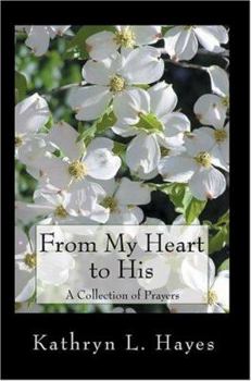 Paperback From My Heart to His: A Collection of Prayers Book