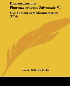 Paperback Dispensatorium Pharmaceuticum Universale V1: Sive Thesaurus Medicamentorum (1764) [Latin] Book