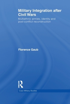 Paperback Military Integration after Civil Wars: Multiethnic Armies, Identity and Post-Conflict Reconstruction Book