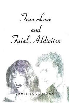 Paperback True Love and Fatal Addiction Book