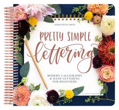 Spiral-bound Pretty Simple Lettering: A Step-by-Step Hand Lettering and Modern Calligraphy Workbook for Beginners (Premium Spiral-Bound Hardcover) Book