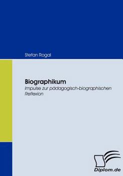 Paperback Biographikum: Impulse zur pädagogisch-biografischen Reflexion [German] Book