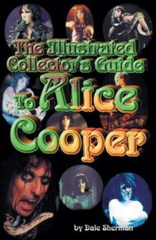 Paperback The Illustrated Collector's Guide to Alice Cooper Book