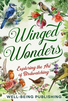 Paperback Winged Wonders: Exploring the Art of Birdwatching Book