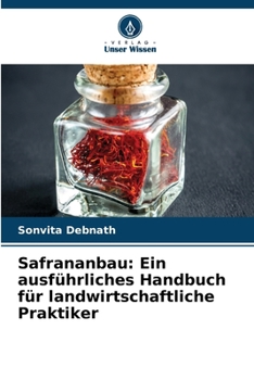 Safrananbau: Ein ausführliches Handbuch für landwirtschaftliche Praktiker (German Edition)