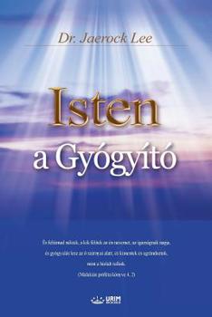 Paperback Isten a Gyógyító: God the Healer (Hungarian Edition) [Hungarian] Book