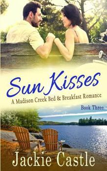 Sun Kisses - Book #3 of the Madison Creek Bed & Breakfast