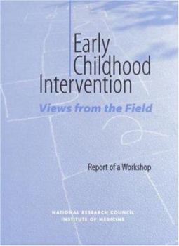Paperback Early Childhood Intervention: Views from the Field: Report of a Workshop Book