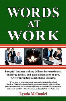 Paperback Words at Work: Powerful Business Writing Delivers Increased Sales, Improved Results, and Even a Promotion or Two. a Veteran Writing C Book