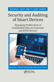 Paperback Security and Auditing of Smart Devices: Managing Proliferation of Confidential Data on Corporate and BYOD Devices Book