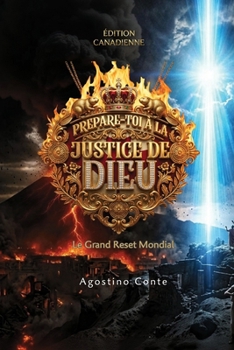 PRÉPARE-TOI À LA JUSTICE DE DIEU: Le Grand Reset Mondial - Édition canadienne (French Edition)