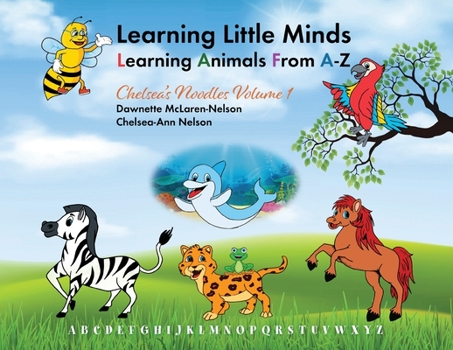 Paperback Learning Little Minds Learning Animals From A-Z: Chelsea's Noodles Volume 1 Book