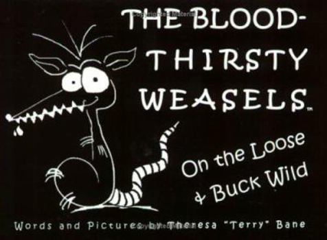 Paperback The Bloodthirsty Weasels: On the Loose And Buck Wild Book