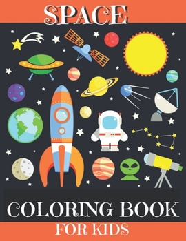 Paperback Space Coloring Book For Kids: Amazing Outer Space Coloring Designs Filled with Aliens, Planets, Stars, Rockets, Space Ships and Astronauts for Boys Book