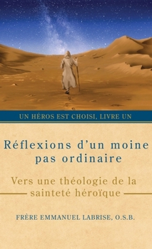 Hardcover Réflexions d'un moine pas ordinaire: Vers une théologie de la sainteté héroïque [French] Book