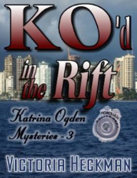 KO'd in The Rift - Book #3 of the Katrina Ogden Mysteries
