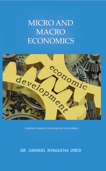 Paperback Micro and Macro Economics: Understanding the Basics of Economics Book