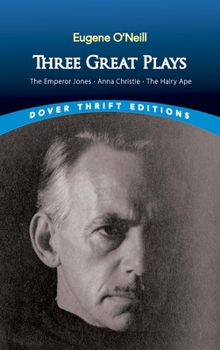 Paperback Three Great Plays: The Emperor Jones, Anna Christie, the Hairy Ape Book