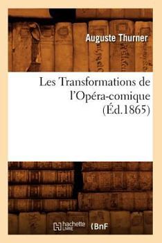 Paperback Les Transformations de l'Opéra-Comique, (Éd.1865) [French] Book