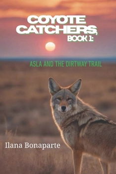 Paperback Coyote Catchers, Book 1: Asla and the Dirtway Trail Book