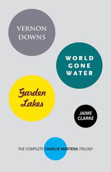 Paperback Vernon Downs/World Gone Water/Garden Lakes: The Complete Charlie Martens Trilogy Book