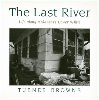 Hardcover The Last River: Life Along Arkansas's Lower White Book