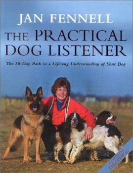 Hardcover The Practical Dog Listener: The 30-Day Path to a Lifelong Understanding of Your Dog Book