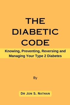 Paperback The Diabetic Code: Knowing, Preventing, Reversing and Managing Your Type 2 Diabetes Book