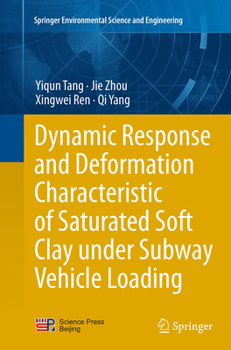 Paperback Dynamic Response and Deformation Characteristic of Saturated Soft Clay Under Subway Vehicle Loading Book