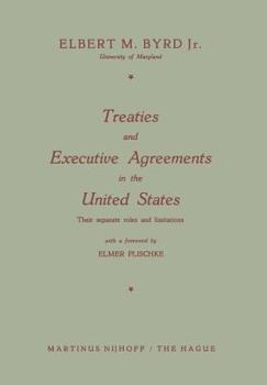 Treaties and Executive Agreements in the United States: Their Separate Roles and Limitations