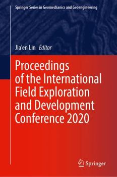 Hardcover Proceedings of the International Field Exploration and Development Conference 2020 (Springer Series in Geomechanics and Geoengineering) Book