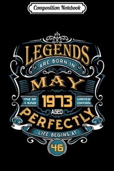 Paperback Composition Notebook: Legends Are Born In May 1973 46th Birthday Gift Journal/Notebook Blank Lined Ruled 6x9 100 Pages Book