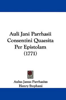 Hardcover Auli Jani Parrhasii Consentini Quaesita Per Epistolam (1771) Book