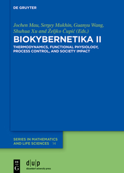 Hardcover Biokybernetika II: Thermodynamics, Functional Physiology, Process Control, and Society Impact Book