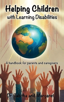Hardcover Helping Children with Learning Disabilities: A handbook for Parents and Caregivers Book
