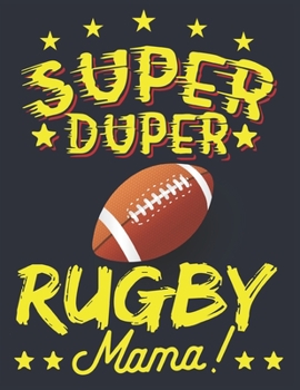 Paperback Super duper Rugby mama: Rugby Journal for journaling Rugby sport Notebook 110 pages 8.5x11 inches - Gift for rugby players men and woman- ball Book