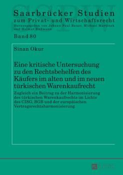 Hardcover Eine kritische Untersuchung zu den Rechtsbehelfen des Kaeufers im alten und im neuen tuerkischen Warenkaufrecht: Zugleich ein Beitrag zu der Harmonisi [German] Book