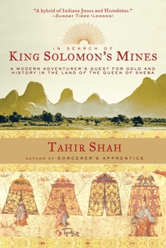 Paperback In Search of King Solomon's Mines: A Modern Adventurer's Quest for Gold and History in the Land of the Queen of Sheba Book